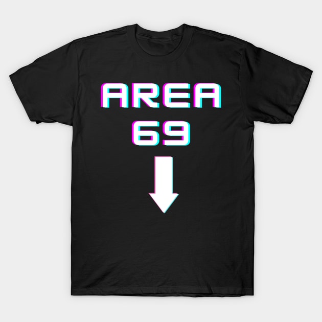 Area 69 Funny Meme T-Shirt by Arts-lf